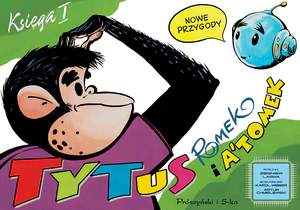 Tytus, Romek i A’Tomek. Nowe przygody. Księga 1
