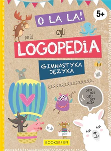 O la la czyli LOGPEDIA 5+ Gimnastyka Języka