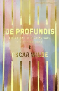 De Profundis The Ballad of Reading Gaol & Other Writings