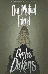 Our Mutual Friend Our Mutual Friend