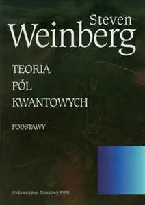 Teoria pól kwantowych Tom 1 Podstawy