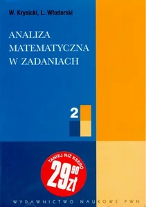 Analiza matematyczna w zadaniach część 2 Analiza matematyczna w zadaniach część 2
