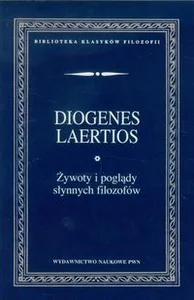 Żywoty i poglądy słynnych filozofów Żywoty i poglądy słynnych filozofów