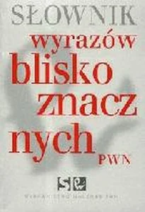 Słownik wyrazów bliskoznacznych PWN Słownik wyrazów bliskoznacznych PWN