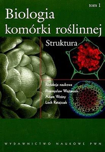 Biologia komórki roślinnej Tom 1 Struktura