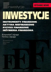 Inwestycje Instrumenty finansowe, aktywa niefinansowe, ryzyko finansowe, inżynieria finansowa Inwestycje Instrumenty finansowe, aktywa niefinansowe, ryzyko finansowe, inżynieria finansowa