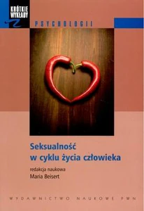 Seksualność w cyklu życia człowieka Seksualność w cyklu życia człowieka
