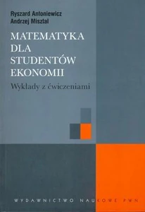 Matematyka dla studentów ekonomii Wykłady z ćwiczeniami