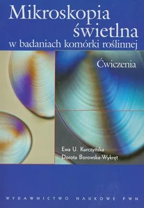 Mikroskopia świetlna w badaniach komórki roślinnej Ćwiczenia Mikroskopia świetlna w badaniach komórki roślinnej Ćwiczenia