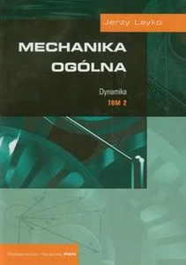 Mechanika ogólna Tom 2 Dynamika Mechanika ogólna Tom 2 Dynamika