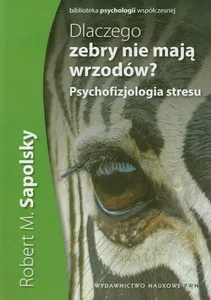 Dlaczego zebry nie mają wrzodów Psychofizjologia stresu Dlaczego zebry nie mają wrzodów Psychofizjologia stresu