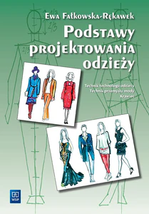 Podstawy projektowania odzieży Podręcznik dla szkół odzieżowych Szkoła zasadnicza i technikum. Technik technologii odzieży Technik przemysłu mody Krawiec