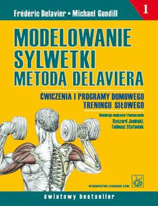 Modelowanie sylwetki metodą Delaviera Ćwiczenia i programy domowego treningu siłowego