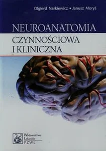 Neuroanatomia czynnościowa i kliniczna Podręcznik dla studentów i lekarzy Neuroanatomia czynnościowa i kliniczna Podręcznik dla studentów i lekarzy