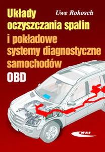 Układy oczyszczania spalin i pokładowe systemy diagnostyczne samochodów Układy oczyszczania spalin i pokładowe systemy diagnostyczne samochodów