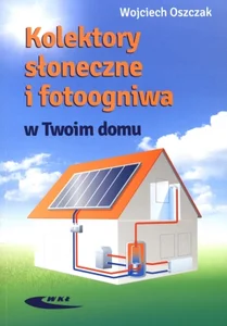 Kolektory słoneczne i fotoogniwa w Twoim domu