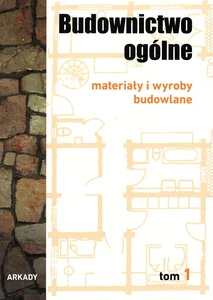 Budownictwo ogólne Tom 1 Materiały i wyroby budowlane