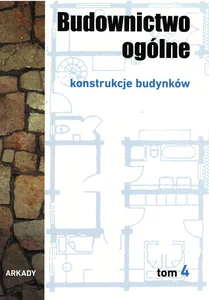 Budownictwo ogólne Tom 4 Konstrukcje budynków