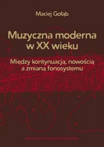 Muzyczna moderna w XX wieku Między kontynuacją, nowością a zmianą fonosystemu