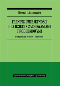 Trening umiejętności dla dzieci z zachowaniami problemowymi Podręcznik dla rodziców i terapeutów