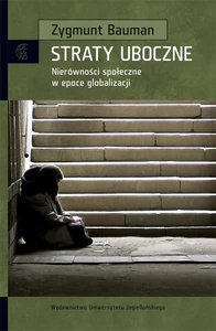 Straty uboczne Nierówności społeczne w epoce globalizacji Straty uboczne Nierówności społeczne w epoce globalizacji