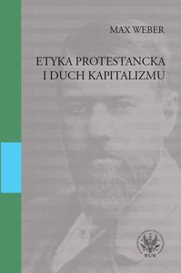 Etyka protestancka i duch kapitalizmu Etyka protestancka i duch kapitalizmu