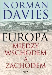 Europa Między Wschodem a Zachodem Europa Między Wschodem a Zachodem