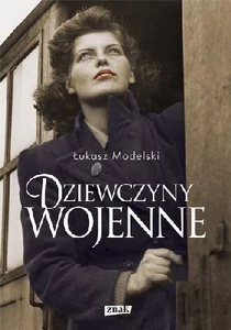 Dziewczyny wojenne Prawdziwe historie