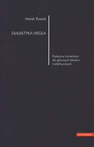 Dialektyka Hegla Krytyczny komentarz do głównych tekstów metafizycznych