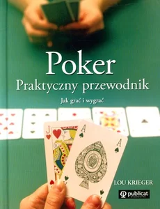 Poker Praktyczny przewodnik Jak grać i wygrać