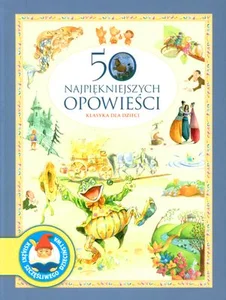 50 najpiękniejszych opowieści Klasyka dla dzieci