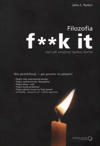 Filozofia F**k it czyli jak osiągnąć spokój ducha
