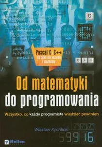 Od matematyki do programowania Wszystko, co każdy programista wiedzieć powinien