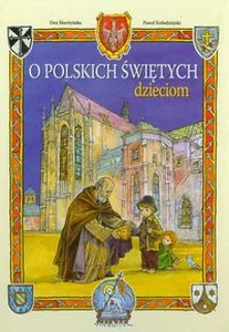 O polskich świętych dzieciom O polskich świętych dzieciom