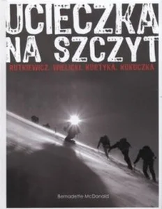 Ucieczka na szczyt Rutkiewicz, Wielicki, Kurtyka, Kukuczka