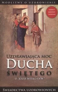 Uzdrawiająca moc Ducha Świętego Uzdrawiająca moc Ducha Świętego
