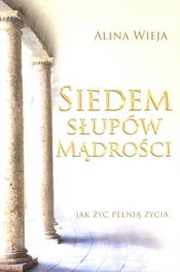 Siedem słupów mądrości Jak żyć pełnią życia