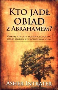 Kto jadł obiad z Abrahamem Odkryj, kim jest tajemnicza postać, która spotyka się z bohaterami wiary