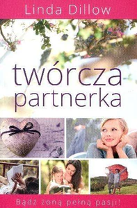 Twórcza partnerka Bądź żoną pełną pasji!