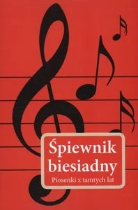 Śpiewnik biesiadny Piosenki z tamtych lat Śpiewnik biesiadny Piosenki z tamtych lat