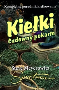 Kiełki Cudowny pokarm Kompletny poradnik kiełkowania