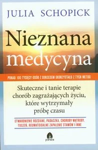 Nieznana medycyna Skuteczne i tanie terapie chorób zagrażających życiu, które wytrzymały próbę czasu Nieznana medycyna Skuteczne i tanie terapie chorób zagrażających życiu, które wytrzymały próbę czasu