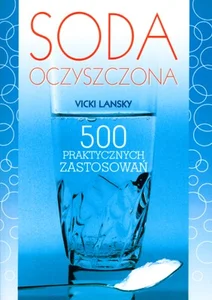 Soda oczyszczona 500 praktycznych zastosowań