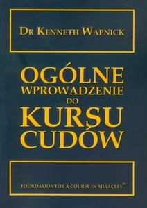 Ogólne wprowadzenie do kursu cudów Ogólne wprowadzenie do kursu cudów