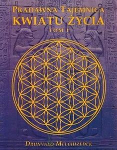 Pradawna tajemnica Kwiatu Życia Tom 1 Pradawna tajemnica Kwiatu Życia Tom 1