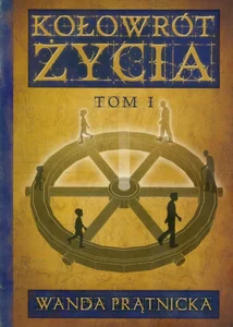 Kołowrót życia Tom 1 Kołowrót życia Tom 1