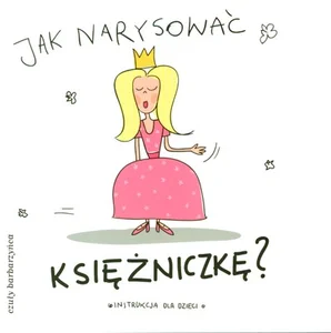 Jak narysować księżniczkę? Instrukcja dla dzieci