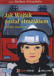 Jak Wojtek został strażakiem