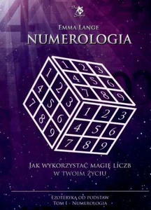 Numerologia Ezoteryka od podstaw Tom 1 Jak wykorzystać magię liczb w Twoim życiu