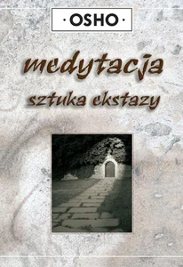 Medytacja sztuka ekstazy Medytacja sztuka ekstazy